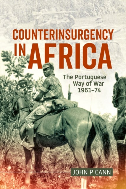 Counterinsurgency in Africa - The Portugese Way of War 1961-74