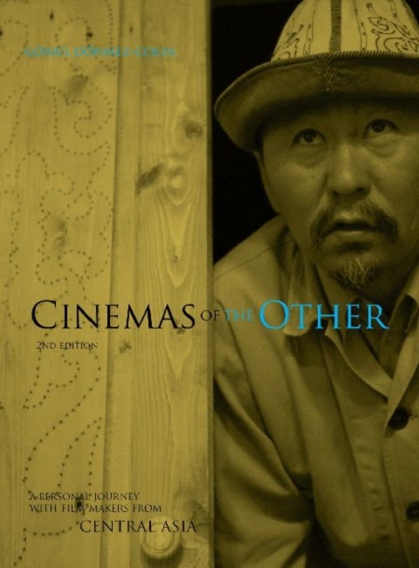 Cinemas of the Other - A Personal Journey with Film-Makers from Central Asia