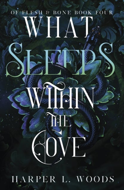 What Sleeps Within the Cove - your next fantasy romance obsession! (Of Flesh and Bone Book 4)