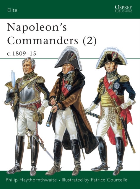 Napoleon's Commanders (2) - c.1809–15