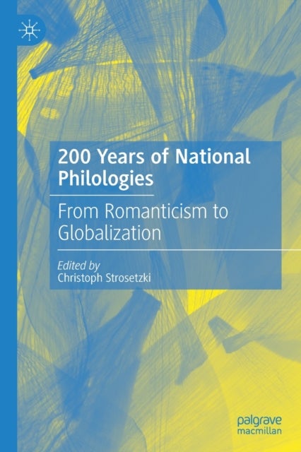 200 Years of National Philologies - From Romanticism to Globalization