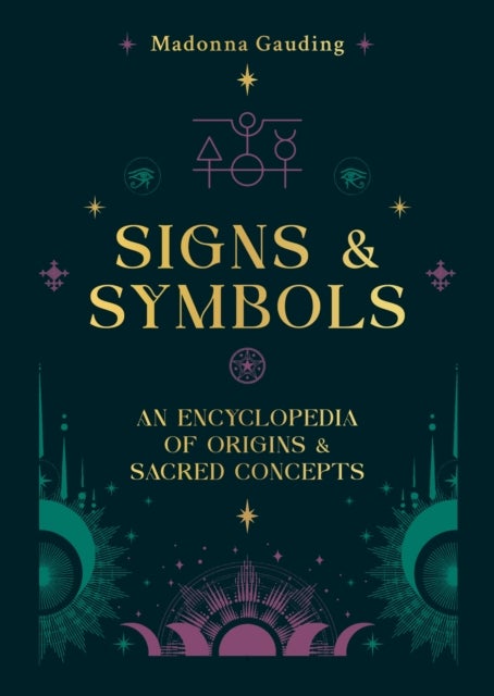 Signs & Symbols - An encyclopaedia of origins & sacred concepts