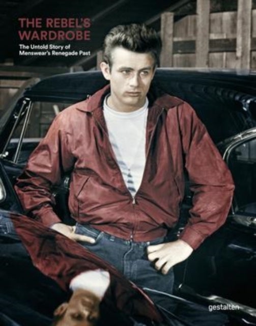 The Rebel's Wardrobe - The Untold Story of Menswear's Renegade Past