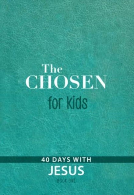 The Chosen for Kids - Book One - 40 Days with Jesus