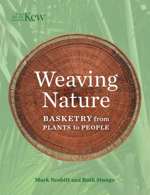 Weaving Nature - Basketry from plants to people