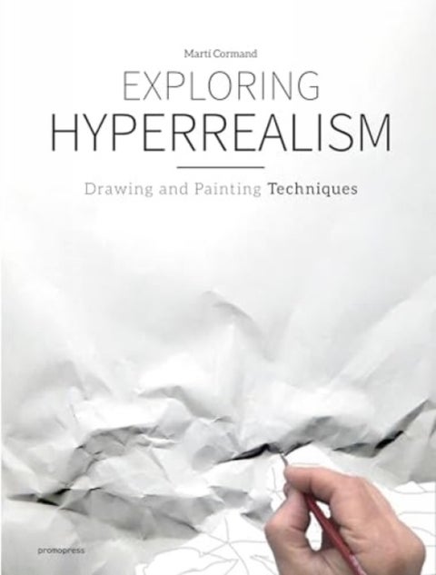 Exploring Hyperrealism: Drawing and Painting Techniques - Drawing and Painting Techniques