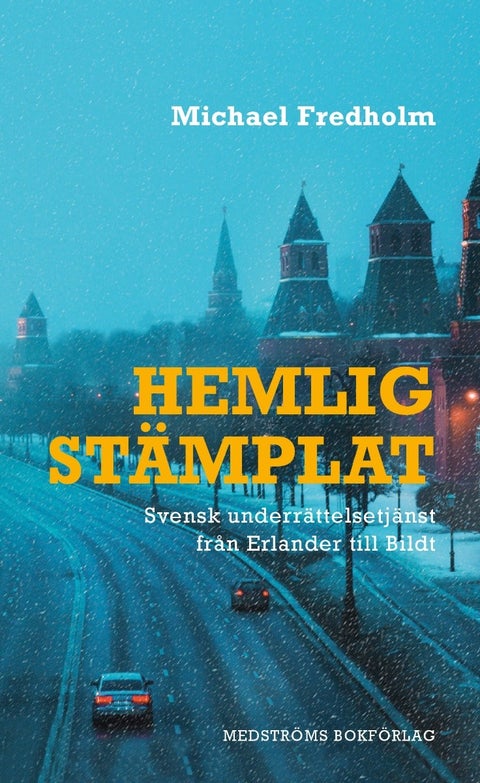 Hemligstämplat - Svensk underrättelsetjänst från Erlander till Bild
