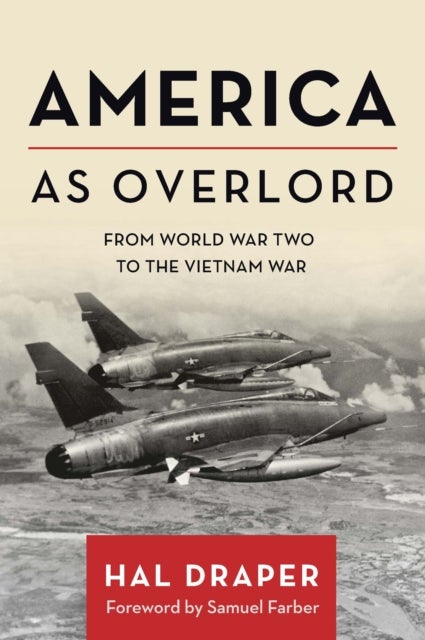 America as Overlord - From World War Two to the Vietnam War