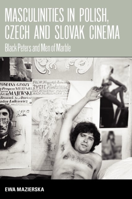 Masculinities in Polish, Czech and Slovak Cinema - Black Peters and Men of Marble
