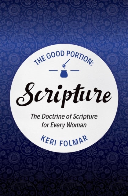 The Good Portion – Scripture - Delighting in the Doctrine of Scripture