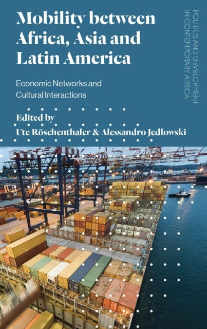 Mobility between Africa, Asia and Latin America - Economic Networks and Cultural Interactions