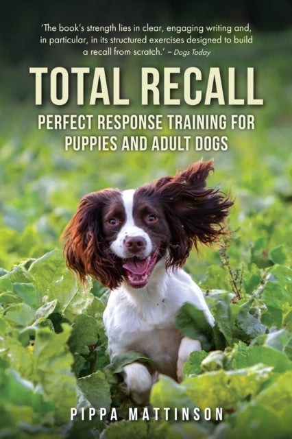 Total Recall - Perfect Response Training for Puppies and Adult Dogs