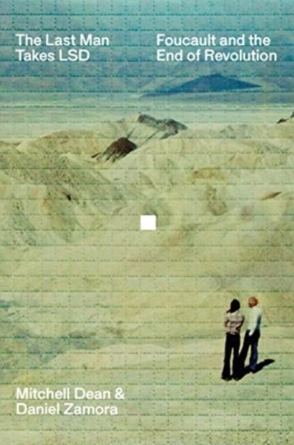The Last Man Takes LSD - Foucault and the End of Revolution