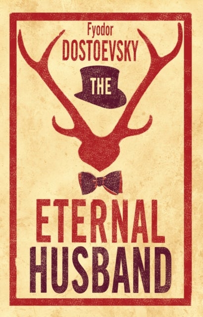 The Eternal Husband: New Translation - Alma Classics