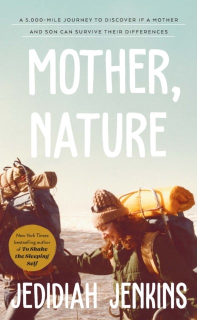 Mother, Nature - A 5,000 Mile Journey to Discover if a Mother and Son Can Survive Their Differences