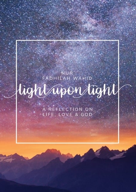 Light Upon Light - A Collection of Letters on Life, Love and God