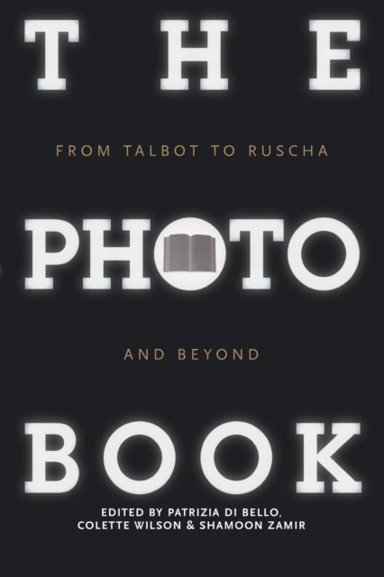 The Photobook - From Talbot to Ruscha and Beyond