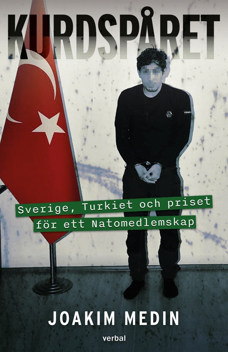 Kurdspåret - Sverige, Turkiet och priset för ett Natomedlemskap