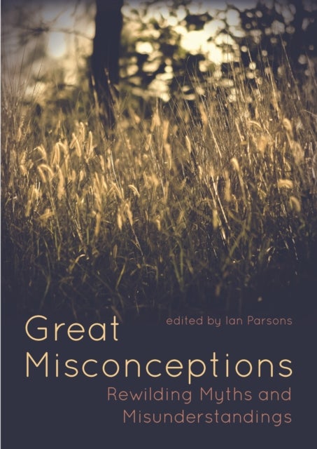 Great Misconceptions - Rewilding Myths and Misunderstandings