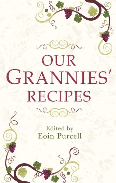 Our Grannies' Recipes - A charming book of Irish recipes