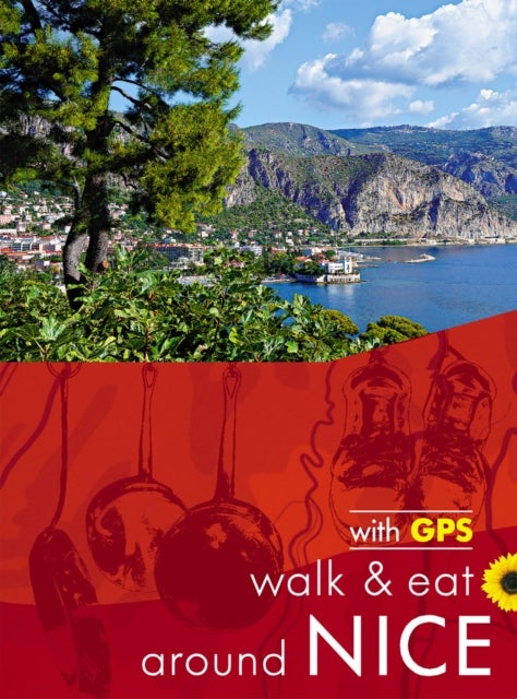 Nice Walk & Eat Sunflower Guide - Walks, restaurants and recipes