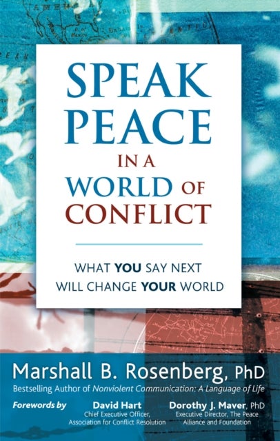 Speak Peace in a World of Conflict - What You Say Next Will Change Your World