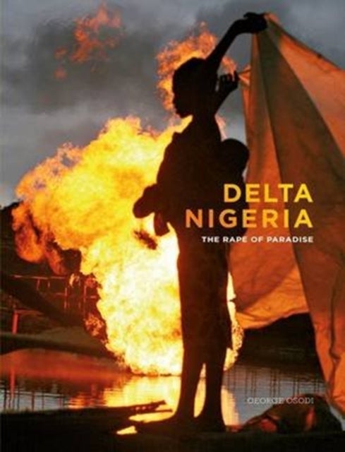 Delta Nigeria - The Rape of Paradise