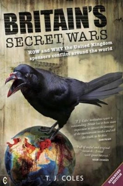 Britain's Secret Wars - How and why the United Kingdom sponsors conflict around the world