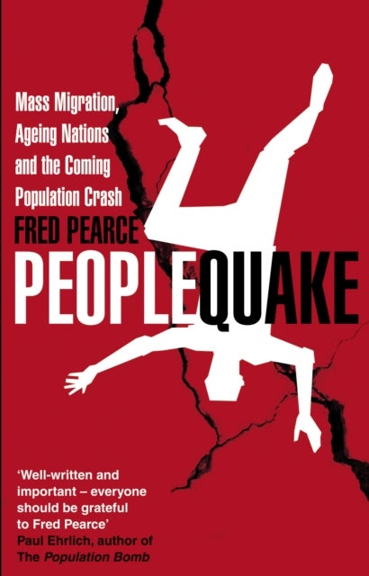 Peoplequake - Mass Migration, Ageing Nations and the Coming Population Crash