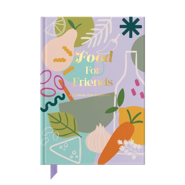 Food For Friends - A journal for those who love entertaining