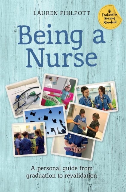 Being a Nurse - A personal guide from graduation to revalidation