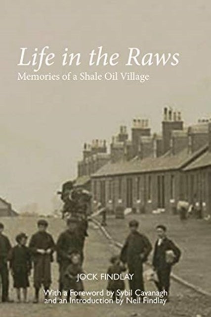 Life in the Raws - Memories of a Shale Oil Village