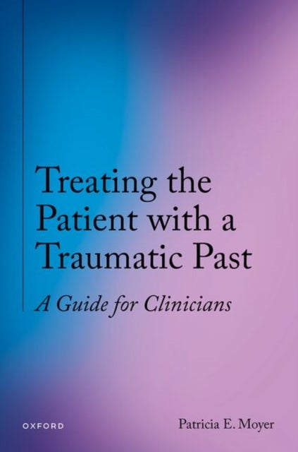 Treating the Patient With a Traumatic Past - A Guide for Clinicians