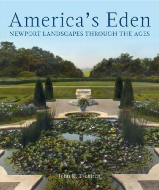America's Eden - Newport Landscapes  through the Ages