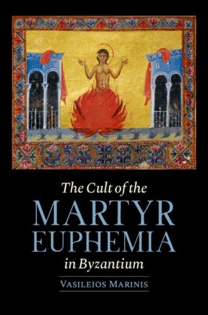 The Cult of the Martyr Euphemia in Byzantium