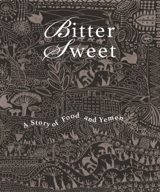 Bittersweet - A Story of Food and Yemen