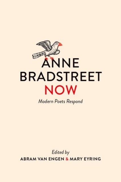 Anne Bradstreet Now - Modern Poets Respond