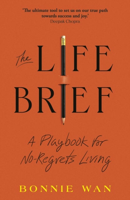 The Life Brief - A Playbook for No-Regrets Living