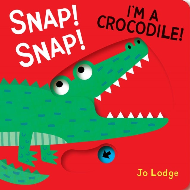 Snap! Snap! I’m a Crocodile! - A Pull Tab Book