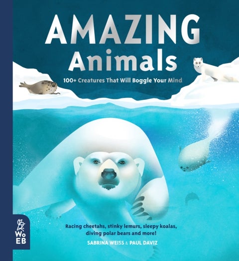 Amazing Animals - 100+ Creatures That Will Boggle Your Mind