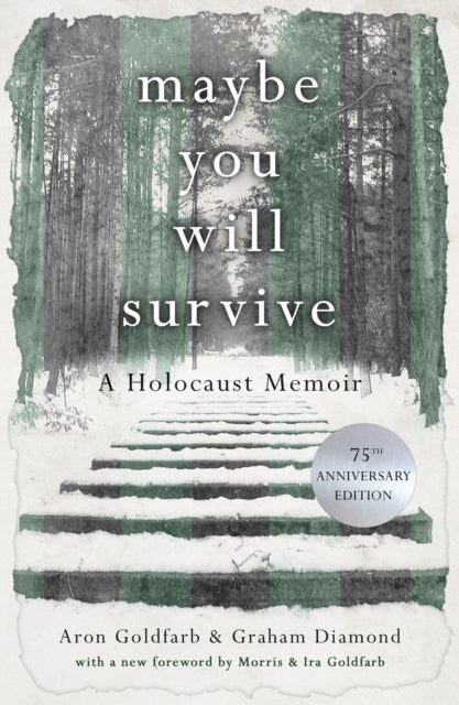 Maybe You Will Survive - A Holocaust Memoir