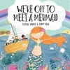 We're Off to Meet A Mermaid