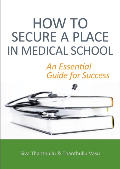 How to Secure a Place in Medical School: an Essential Guide for Success - An Essential Guide for Success