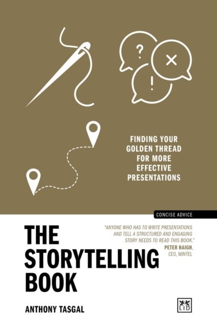 The Storytelling Book - Finding your golden thread for more effective presentations (10th Anniversary Edition)