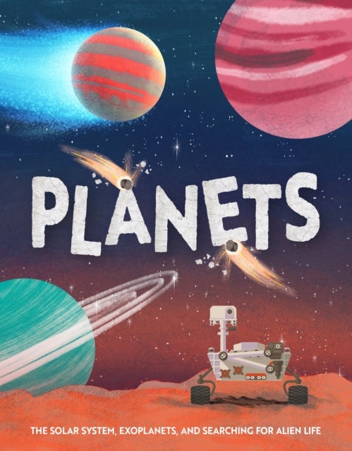 Planets - The solar system, exoplanets, and searching for alien life