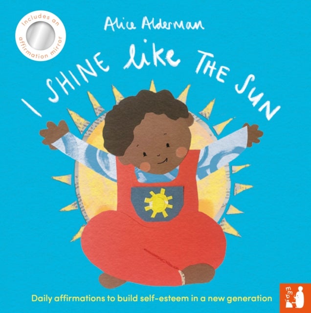 I Shine Like the Sun - Daily affirmations to build self-esteem in a new generation
