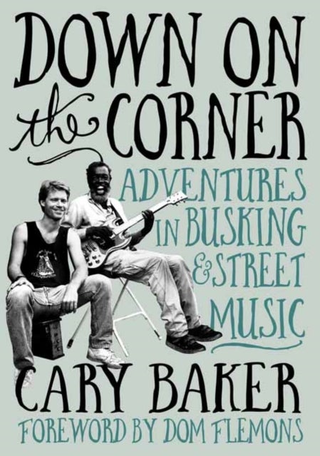 Down On The Corner - Adventures In Busking & Street Music