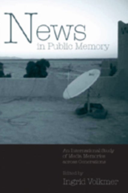 News in Public Memory - An International Study of Media Memories Across Generations