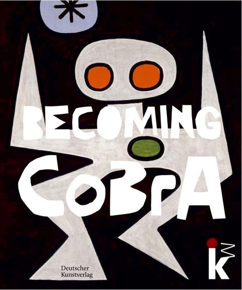 Becoming CoBrA - Anfange einer europaischen Kunstbewegung