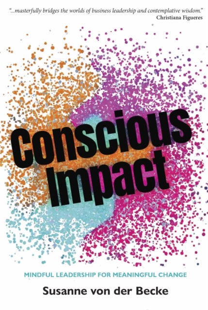 Conscious Impact - Mindful Leadership for Meaningful Change